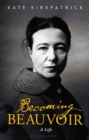 Becoming Beauvoir : A Life - Book