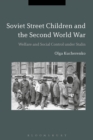 Soviet Street Children and the Second World War : Welfare and Social Control under Stalin - Book