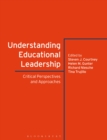 Understanding Educational Leadership : Critical Perspectives and Approaches - Book