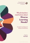 Why do Teachers Need to Know About Diverse Learning Needs? : Strengthening Professional Identity and Well-Being - Book
