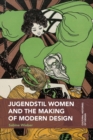 Jugendstil Women and the Making of Modern Design - Book