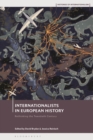 Internationalists in European History : Rethinking the Twentieth Century - Book