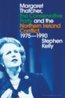 Margaret Thatcher, the Conservative Party and the Northern Ireland Conflict, 1975-1990 - eBook