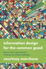 Information Design for the Common Good : Human-centric Approaches to Contemporary Design Challenges - Book