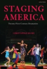 Staging America : Twenty-First-Century Dramatists - Book
