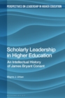 Scholarly Leadership in Higher Education : An Intellectual History of James Bryant Conant - Book