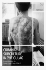Criminal Subculture in the Gulag : Prisoner Society in the Stalinist Labour Camps - eBook