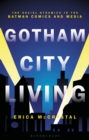 Gotham City Living : The Social Dynamics in the Batman Comics and Media - Book