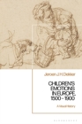 Children’s Emotions in Europe, 1500 – 1900 : A Visual History - Book
