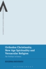 Orthodox Christianity, New Age Spirituality and Vernacular Religion : The Evil Eye in Greece - Book