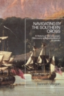 Navigating by the Southern Cross : A History of the European Discovery and Exploration of Australia - eBook
