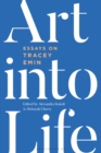 Art into Life : Essays on Tracey Emin - Book