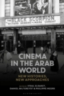 Cinema in the Arab World : New Histories, New Approaches - Book
