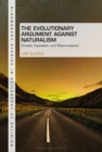 The Evolutionary Argument against Naturalism : Context, Exposition, and Repercussions - Book