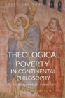 Theological Poverty in Continental Philosophy : After Christian Theology - Book