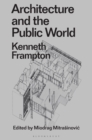 Architecture and the Public World : Kenneth Frampton - Book