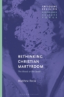 Rethinking Christian Martyrdom : The Blood or the Seed? - Book
