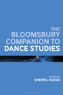 The Bloomsbury Companion to Dance Studies - Book