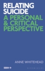 Relating Suicide : A Personal and Critical Perspective - eBook