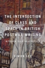 The Intersection of Class and Space in British Post-War Writing : Kitchen Sink Aesthetics - Book
