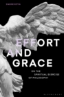 Effort and Grace : On the Spiritual Exercise of Philosophy - Book