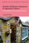 British Children's Literature in Japanese Culture : Wonderlands and Looking-Glasses - Book