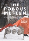 The Porous Museum : The Politics of Art, Rupture and Recycling in Modern Romania - eBook