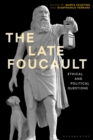 The Late Foucault : Ethical and Political Questions - Book