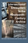 Intersectional Encounters in the Nineteenth-Century Archive : New Essays on Power and Discourse - Book