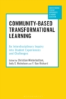 Community-Based Transformational Learning : An Interdisciplinary Inquiry into Student Experiences and Challenges - Book