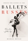 Behind the Scenes at the Ballets Russes : Stories from a Silver Age - Book