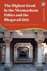 The Highest Good in the Nicomachean Ethics and the Bhagavad Gita : Knowledge, Happiness, and Freedom - Book