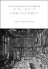 A Cultural History of Objects in the Age of Enlightenment - eBook