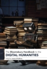 The Bloomsbury Handbook to the Digital Humanities - eBook