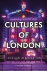 Cultures of London : Legacies of Migration - Book