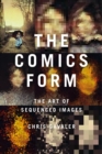 The Comics Form : The Art of Sequenced Images - Book