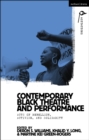 Contemporary Black Theatre and Performance : Acts of Rebellion, Activism, and Solidarity - eBook