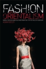 Fashion and Orientalism : Dress, Textiles and Culture from the 17th to the 21st Century - Book