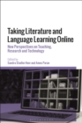 Taking Literature and Language Learning Online : New Perspectives on Teaching, Research and Technology - Book
