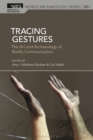 Tracing Gestures : The Art and Archaeology of Bodily Communication - Book