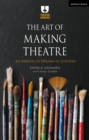 The Art of Making Theatre : An Arsenal of Dreams in 12 Scenes - eBook