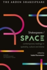 Shakespeare / Space : Contemporary Readings in Spatiality, Culture and Drama - Book