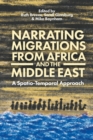 Narrating Migrations from Africa and the Middle East : A Spatio-Temporal Approach - Book