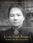 Jo van Gogh-Bonger : The Woman Who Made Vincent Famous - Book