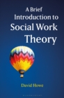 A Brief Introduction to Social Work Theory - eBook