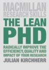 The Lean PhD : Radically Improve the Efficiency, Quality and Impact of Your Research - eBook