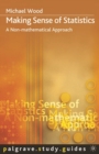 Making Sense of Statistics : A Non-Mathematical Approach - eBook