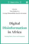 Digital Disinformation in Africa : Hashtag Politics, Power and Propaganda - Book