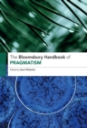 The Bloomsbury Handbook of Pragmatism - Book