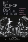The Pet Shop Boys and the Political : Queerness, Culture, Identity and Society - Book